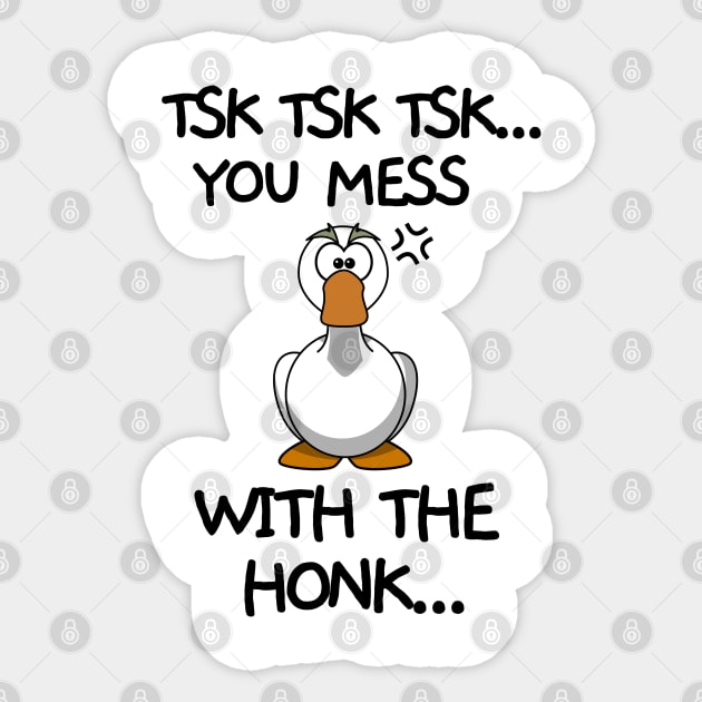 You mess with the honk Sticker by mksjr